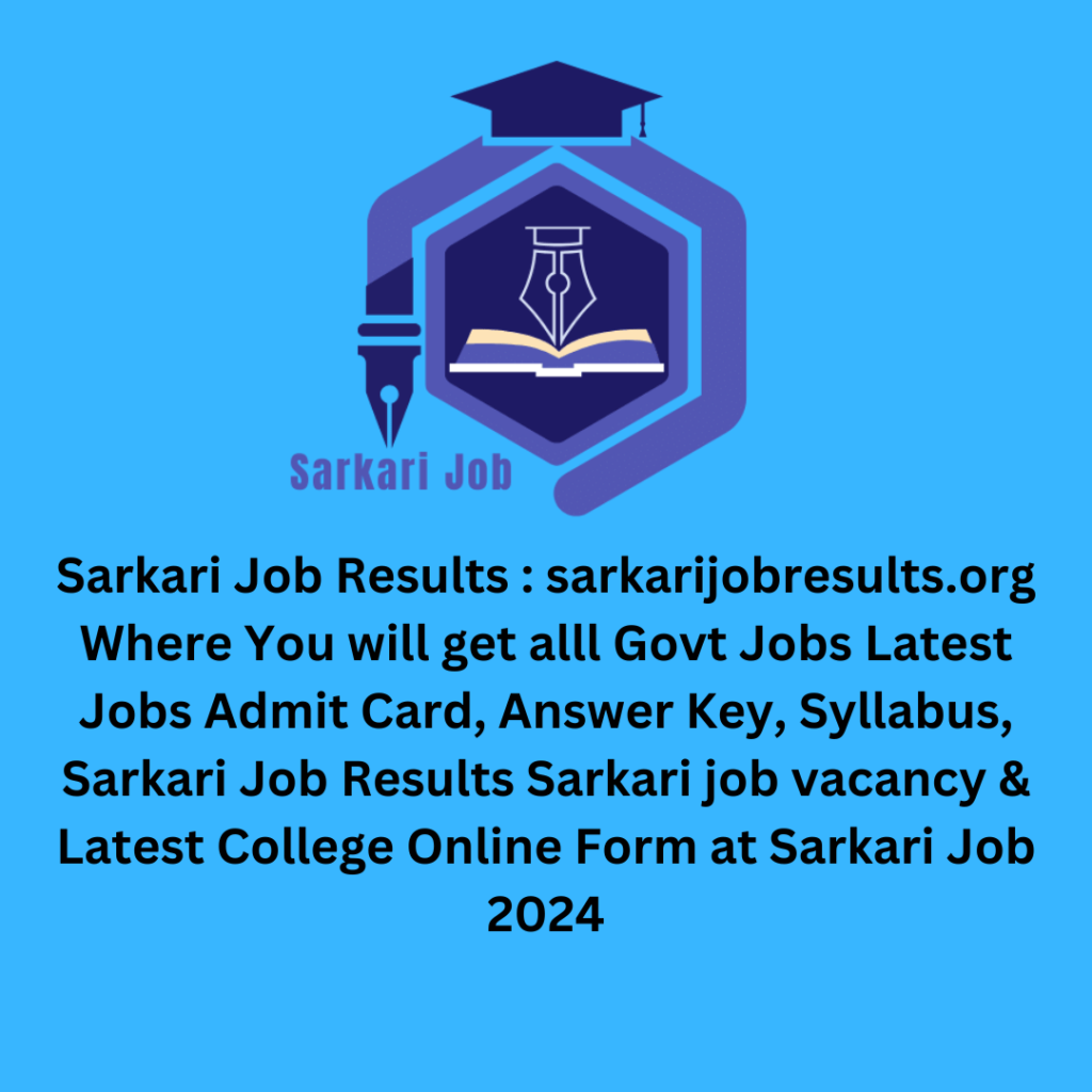 Sarkari Job Results 2024 Latest Online Form Admit & Result